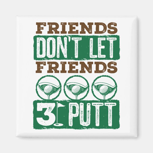 Vänner får inte låta vänner 3 putt Golfing Golf Magnet (Framsidan)