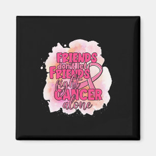 Vänner får inte låta vänner bekämpa Rosa av cancer Magnet
