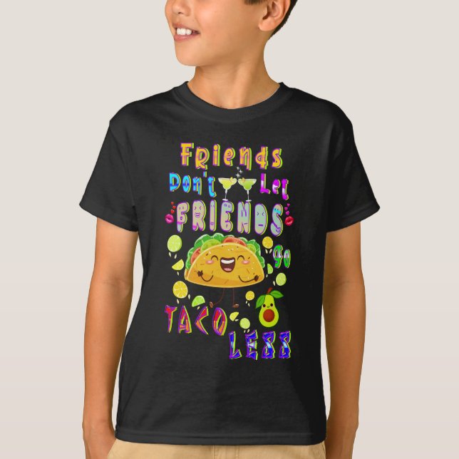 Vänner får inte låta vänner gå Taco mindre T Shirt (Framsida)