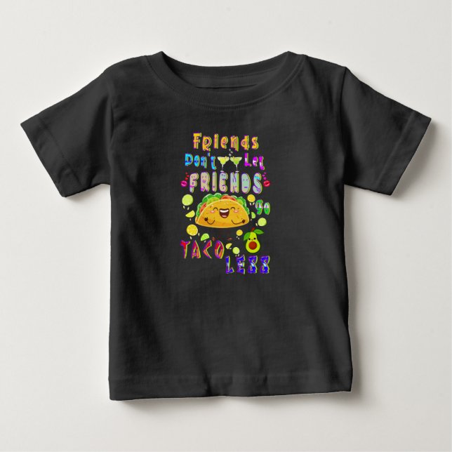 Vänner får inte låta vänner gå Taco mindre T Shirt (Framsida)