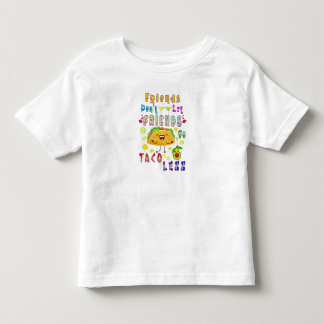 Vänner får inte låta vänner gå Taco mindre T Shirt (Framsida)