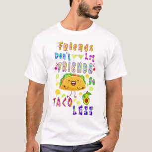 Vänner får inte låta vänner gå Taco mindre T Shirt