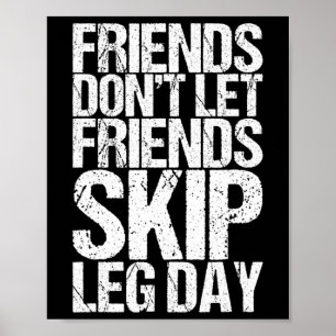 Vänner får inte låta vänner hoppa över Bodybuildin Poster