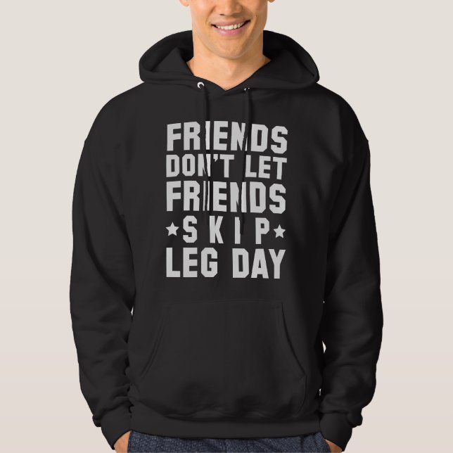 Vänner får inte låta vänner hoppa över legdagen hoodie (Framsida)