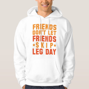 Vänner får inte låta vänner hoppa över legdagen hoodie