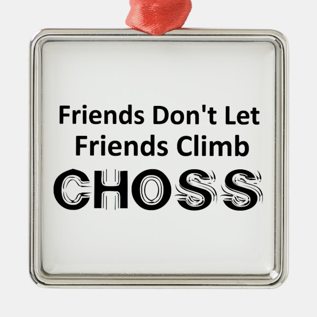 Vänner får inte låta vänner klättra för val julgransprydnad metall (Framsidan)