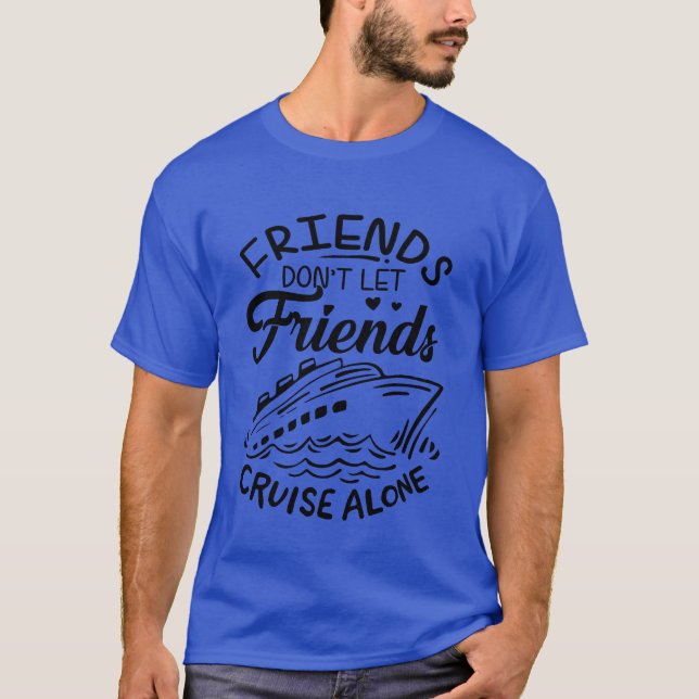 Vänner får inte låta vänner kryssa för Ensam Frakt T Shirt (Framsida)