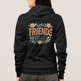 Vänner gör livet vackert vuxen dragkedja hoodie t shirt