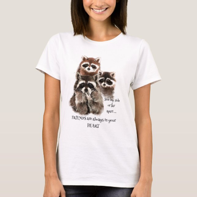 Vänner i ditt hjärtecitat Raccoon Animal Humor Tee Shirt (Framsida)