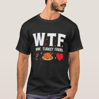 Vänner i WTF Vin Turkiet T Shirt