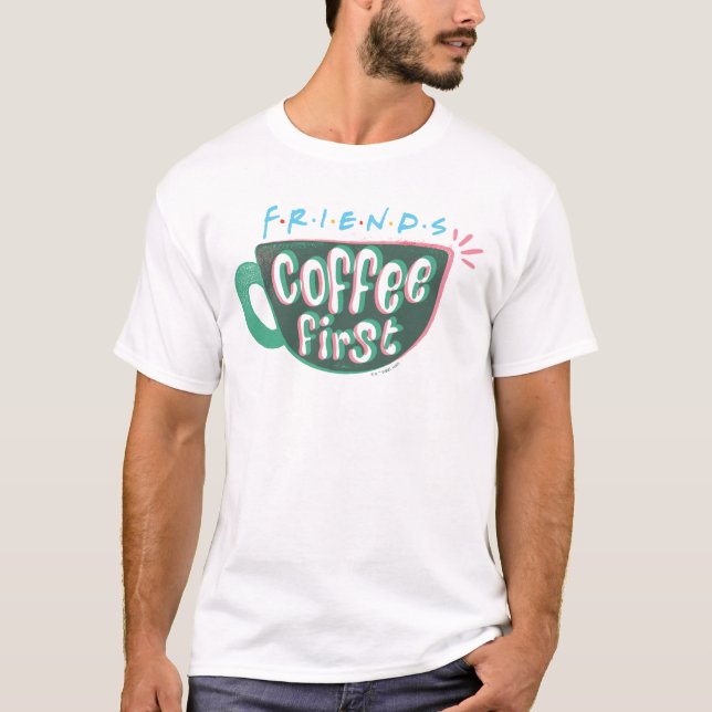 VÄNNER™ | Kaffe först T Shirt (Framsida)