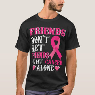 Vänner Kämpar Inte Ensamma Bröstcancerupplysning T Shirt