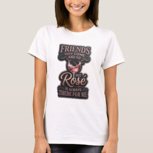 VÄNNER KAN KOMMA OCH GÅ MEN ROS FINNS ALLTID DÄR v T Shirt