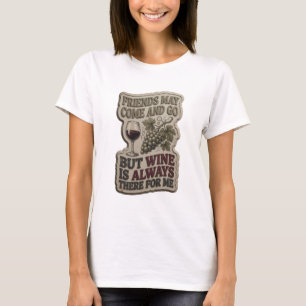 VÄNNER KAN KOMMA OCH GÅ MEN VIN ÄR ALLTID v14 T Shirt