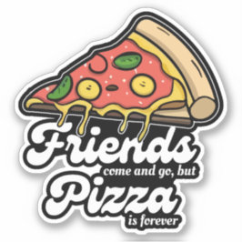 Vänner Kom och Go, men Pizza är för roligt Klistermärken