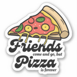 Vänner Kom och Go, men Pizza är för roligt Klistermärken