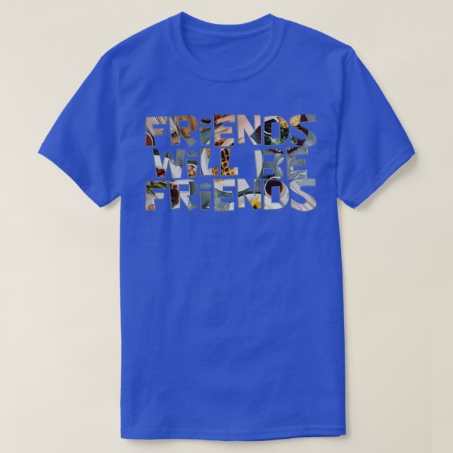 Vänner kommer att bli vänner t shirt (Design framsida)