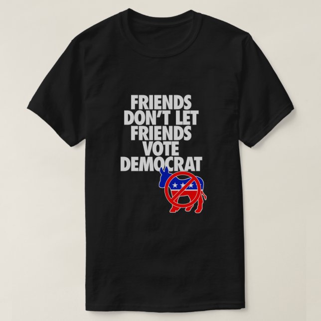 VÄNNER LÅT INTE VÄNNER RÖSTA DEMOKRAT NÖDVÄNDIGT T SHIRT (Design framsida)