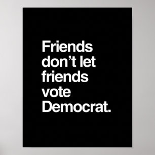 VÄNNER LÅT INTE VÄNNER RÖSTA DEMOKRAT -.png Poster