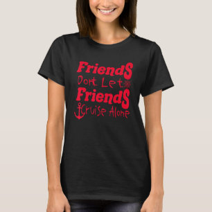 Vänner låter inte Friends Cruise Ensam Funny Saili T Shirt