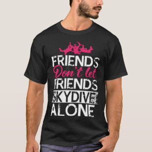 Vänner Låter Inte Vän Fallskärmsflyga Present Till T Shirt