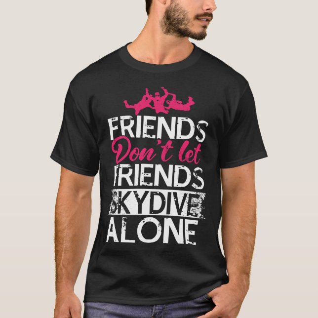 Vänner Låter Inte Vän Fallskärmsflyga Present Till T Shirt (Framsida)