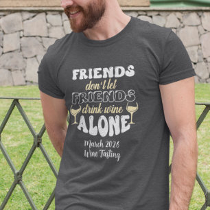 Vänner låter inte vänner dricka vin ensamma t shirt