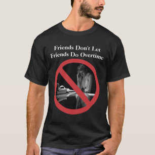 Vänner låter inte vänner gör på övertid t shirt