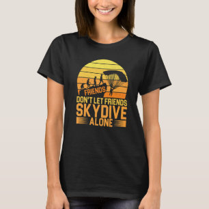 Vänner låter inte vänner hoppa fallskärm ensamma t shirt