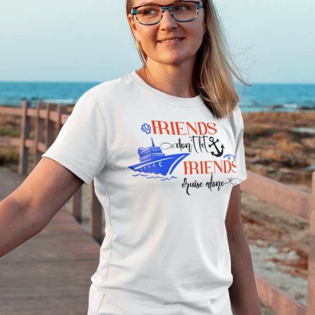 Vänner Låter Inte Vänner Kryssa Ensamma Fartygsgru T Shirt (Skapare uppladdad)