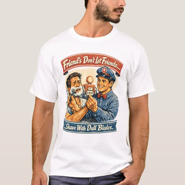 Vänner Låter Inte Vänner Raka Med Slöa Rakblad T Shirt (Framsida)