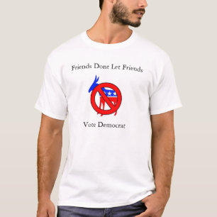 Vänner låter inte vänner rösta demokraten t shirt