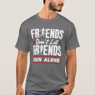 Vänner låter vänner gå Ensam lustigt T Shirt