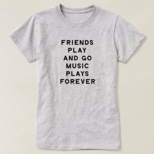 Vänner och musikcitat Kvinnor T-Shirt