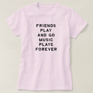 Vänner och musikcitat Kvinnor T-Shirt