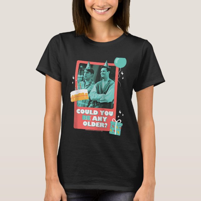 Vänner på födelsedagen kan du vara äldre med Joey? T Shirt (Framsida)