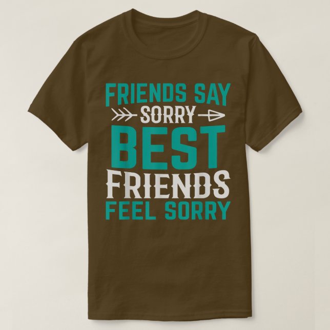 Vänner säger att de bästa kompisarna tycker synd o t shirt (Design framsida)