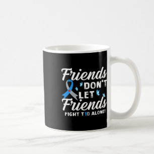 Vänner ska inte låta vänner bekämpa T1d-Ensam-diab Kaffemugg