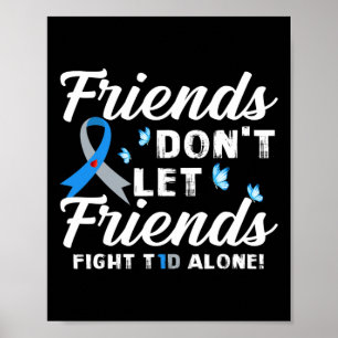 Vänner ska inte låta vänner bekämpa T1D-Ensam-diab Poster