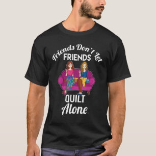 Vänner ska inte låta vänner stänga av Ensamen T Shirt