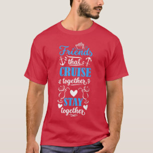 Vänner som Cruise håller ihop kryssning T Shirt