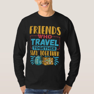 Vänner som reser tillsammans stannar tillsammans t shirt