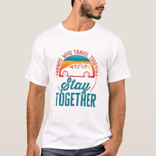 Vänner som reser tillsammans stannar tillsammans t shirt