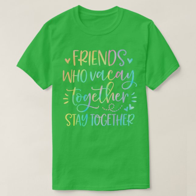 Vänner som vacay tillsammans stannar tillsammans t t shirt (Design framsida)