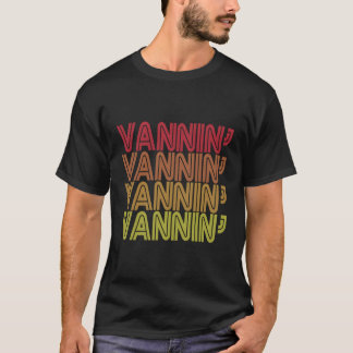 Vannin'Vanner Vanning Nation Van Lifestyle T Shirt
