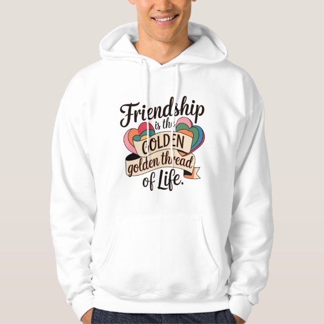 Vänskap är livets gyllene tråd hoodie (Framsida)