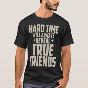 Vänskap Svåra Tider Kommer Alltid Att Avslöja Sann T Shirt