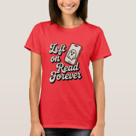 Vänster på Läs för Evigt | Rolig Ghosting-design T Shirt