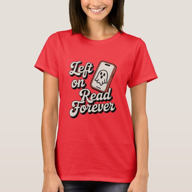 Vänster på Läs för Evigt | Rolig Ghosting-design  T Shirt (Framsida)