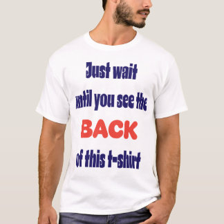 Vänta bara tills du ser baksidan t shirt